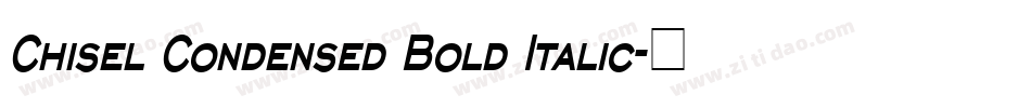 Chisel Condensed Bold Italic字体转换